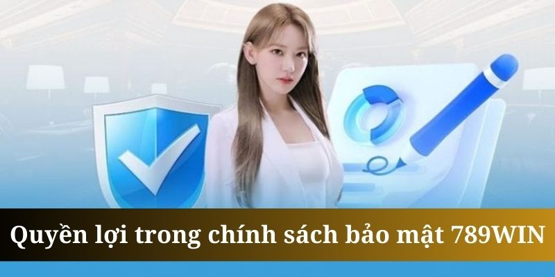 Chính sách bảo mật 789WIN giúp cam kết quyền lợi cho khách hàng